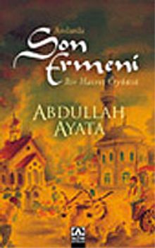 Anılarda Son Ermeni - Abdullah Ayata