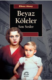 Beyaz Köleler  Son Sesler - Elbruz Aksoy PDF İndir