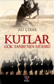 Kutlar  Göktanrı’nın Mührü - Ali Çırak PDF İndir