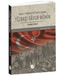 Yüzbaşı Gavur Mümin  Heyet-i Temsiliye’nin İzmirli Casusu - Erdoğan Baysal PDF İndir