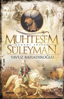 Muhteşem Kanuni Sultan Süleyman - Yavuz Bahadıroğlu PDF İndir