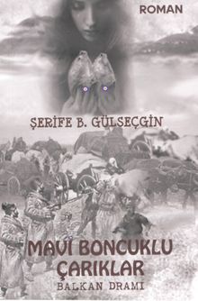 Mavi Boncuklu Çarıklar  Balkan Dramı - Şerife B. Gülseçgin