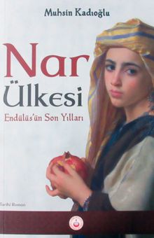 Nar Ülkesi Endülüs'ün Son Yılları - Muhsin Kadıoğlu