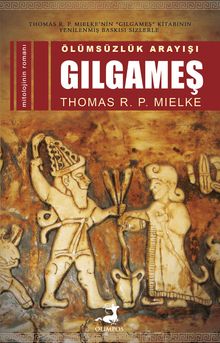 Ölümsüzlük Arayışı Gılgameş - Thomas R. P. Mielke PDF İndir