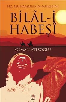 Hz. Muhammed’in Müezzi-ni Bilal-i Habeşi - Osman Ateşoğlu PDF İndir