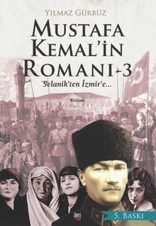 Mustafa Kemal’in Romanı 3  Selanik’ten İzmir’e - Yılmaz Gürbüz