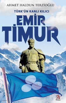 Türk’ün Kanlı Kılıcı Emir Timur - Ahmet Haldun Terzioğlu PDF İndir