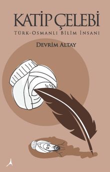 Katip Çelebi  Türk-Osmanlı Bilim İnsanı PDF İndir