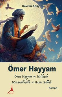 Ömer Hayyam  Ömer Hayyam ve Melikşah, Nizamülmülk ve Hasan Sabbah - Devrim Altay PDF İndir