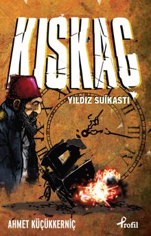 Kıskaç  Yıldız Suikastı - Ahmet Küçükkerniç
