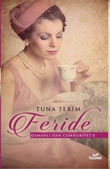 Feride  Osmanlı'dan Cumhuriyet'e - Tuna Serim PDF İndir