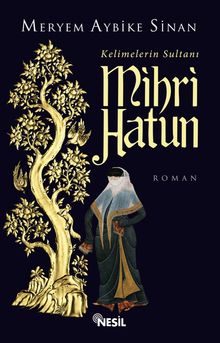 Kelimelerin Sultanı Mihri Hatun - Meryem Aybike Sinan PDF İndir