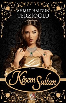 Kösem Sultan - Ahmet Haldun Terzioğlu PDF İndir
