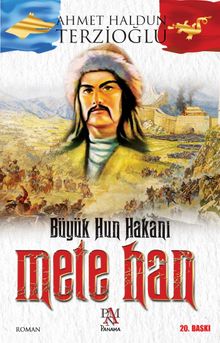 Büyük Hun Hakanı Mete Han - Ahmet Haldun Terzioğlu PDF İndir