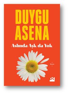 Aslında Aşk da Yok - Duygu Asena PDF İndir