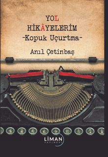Yol Hikayelerim  Kopuk Uçurtma - Anıl Çetinbaş PDF İndir