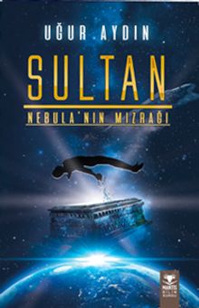 Sultan Nebula’nın Mızrağı - Uğur Aydın PDF İndir