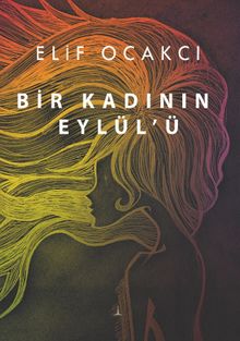 Bir Kadının Eylül'ü - Elif Ocakcı PDF İndir