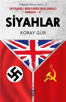 Siyahlar - İhtişamlı Dünyanın Başlangıcı Kodeks B / İhtişamlı Dünya Serisi 2 - Koray Gür PDF İndir