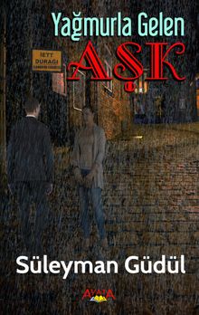 Yağmurla Gelen Aşk - Süleyman Güdül PDF İndir