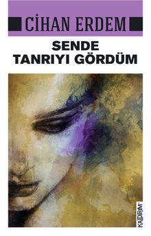Sende Tanrıyı Gördüm - Cihan Erdem PDF İndir