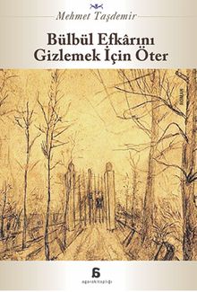 Bülbül Efkarını Gizlemek İçin Öter - Mehmet Taşdemir