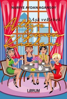 Altın Günü Kızları - Aşk ve Bebek - Nuriye Aydan Agansoy PDF İndir