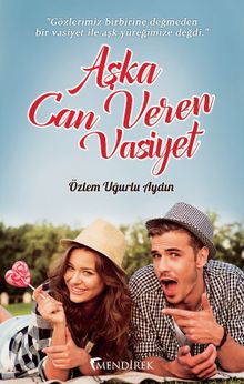 Aşka Can Veren Vasiyet - Özlem Uğurlu Aydın PDF İndir