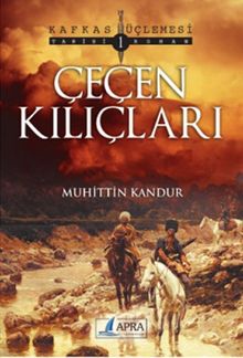 Çeçen Kılıçları / Kafkas Üçlemesi 1 - Muhittin İzzet Kandur PDF İndir