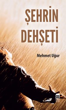 Şehrin Dehşeti - Mehmet Uğur PDF İndir
