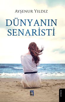 Dünyanın Senaristi - Ayşenur Yıldız PDF İndir