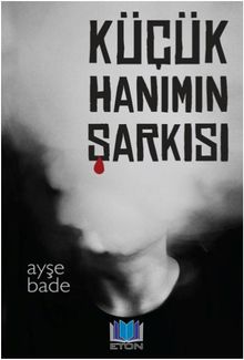 Küçük Hanımın Şarkısı - Ayşe Bade PDF İndir