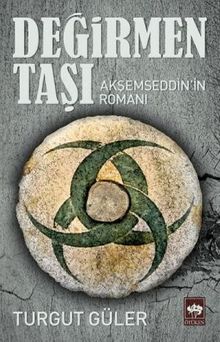 Değirmen Taşı  Akşemseddin'in Romanı - Turgut Güler PDF İndir