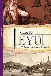 Leydi  500 Yıllık Bir Aşkın Hikayesi - Sinan Biçici PDF İndir