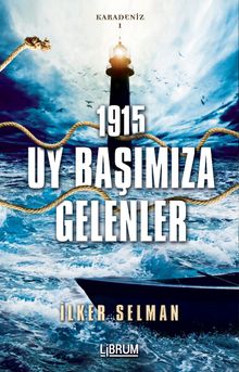 Uy Başımıza Gelenler 1915  Karadeniz 1 - İlker Selman