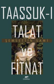Taaşşukı Talat ve Fitnat - Şemseddin Sami PDF İndir