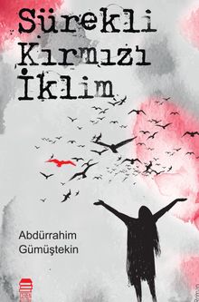 Sürekli Kırmızı İklim - Abdürrahim Gümüştekin PDF İndir