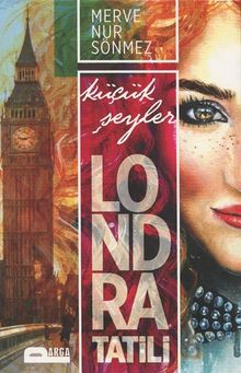 Küçük Şeyler Londra Tatili - Merve Nur Sönmez PDF İndir