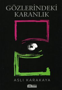 Gözlerindeki Karanlık - Aslı Karakaya PDF İndir