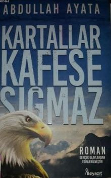 Kartallar Kafese Sığmaz - Abdullah Ayata