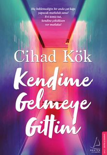 Kendime Gelmeye Gittim - Cihad Kök