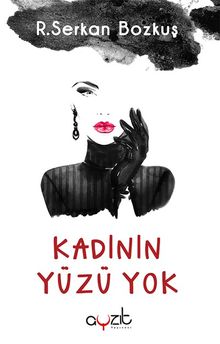 Kadının Yüzü Yok - R. Serkan Bozkuş PDF İndir