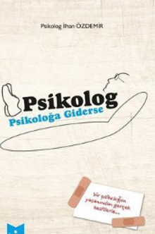 Psikolog Psikoloğa Giderse - İlhan Özdemir PDF İndir