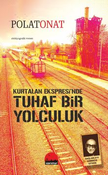 Kurtalan Ekspresi’nde Tuhaf Bir Yolculuk  Dağlarca’yı Görmeye Gitmek - Polat Onat PDF İndir