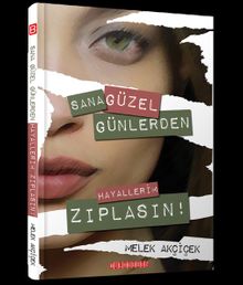 Sana Güzel Günlerden Hayallerim Zıplasın - Melek Akçiçek PDF İndir