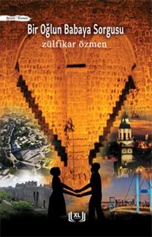 Bir Oğlun Babaya Sorgusu - Zülfikar Özmen PDF İndir