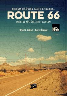 Route 66  Michigan Gölü’nden Pasific Kıyılarına Tarihi ve Kültürel Bir Yolculuk - Ufuk S. Yüksel PDF İndir