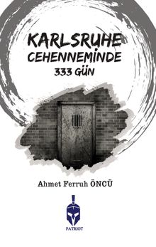 Karlsruhe Cehenneminde 333 Gün - Ahmet Ferruh Öncü PDF İndir