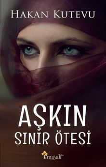 Aşkın Sınır Ötesi - Hakan Kutevu PDF İndir