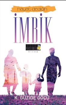 Hayat Dediğin İmbik - K. Güzide Göçü PDF İndir